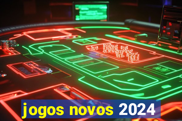 jogos novos 2024